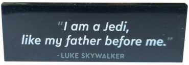 69729pb074 - Tile 2 x 6 with '"I am a Jedi, like my father before me." - LUKE SKYWALKER' Pattern